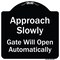 Signmission Designer Series-Approach Slowly Gate Will Open Automatically, 18" x 18", BW-1818-9864 A-DES-BW-1818-9864 - alternate 1